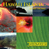 Hawaii Island is My Home - by John Keawe