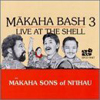 Makaha Bash 3 Live at the Shell Makaha Sons of Niihau